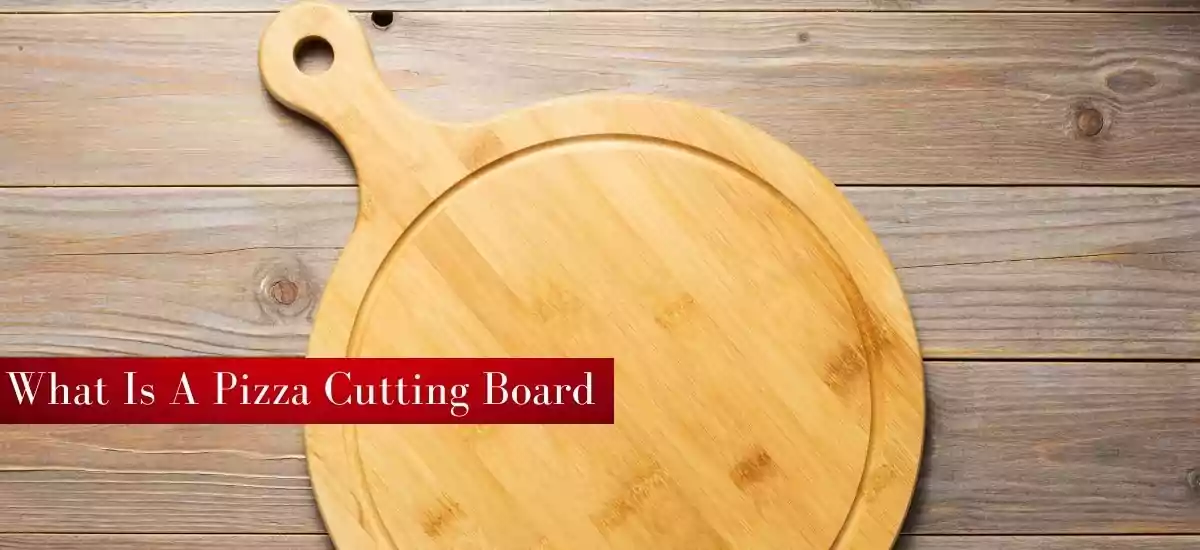 What Is A Pizza Cutting Board