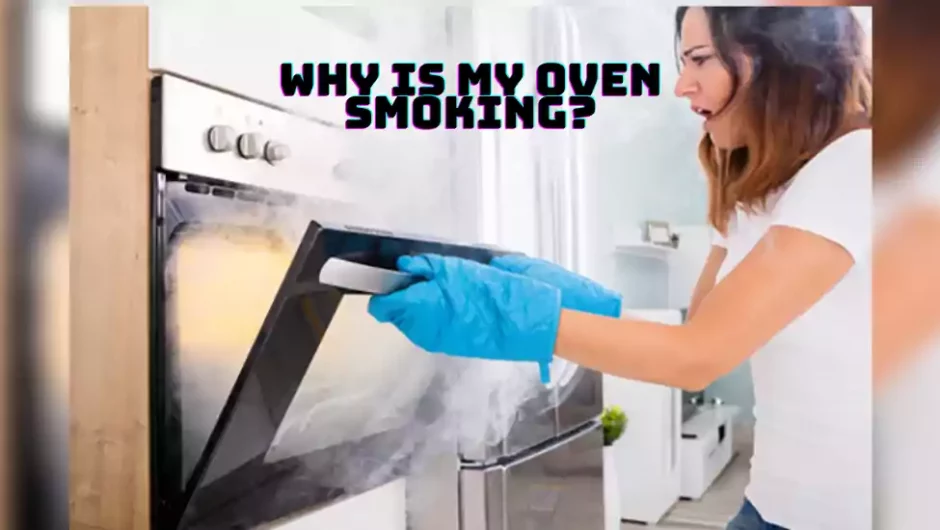 Why Is My Oven Smoking? – 6 Possible Reasons