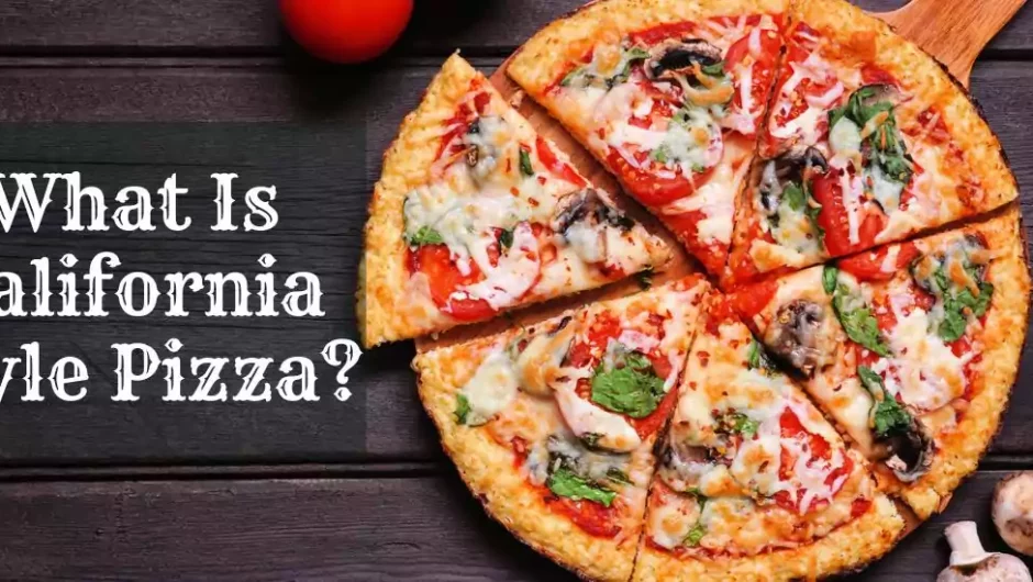 What Is California Style Pizza?