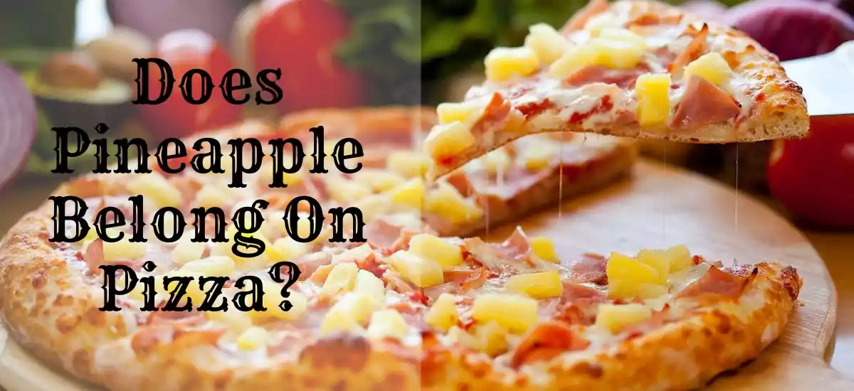 Does Pineapple Belong On Pizza? 