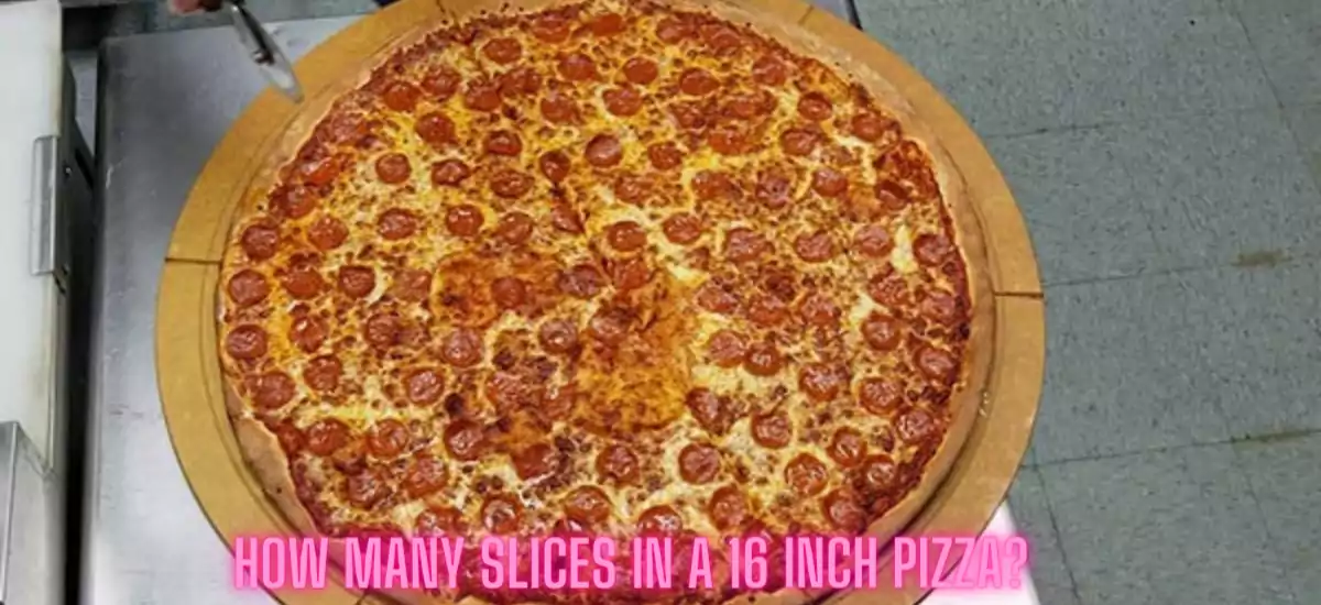 How Many Slices In A 16 Inch Pizza?