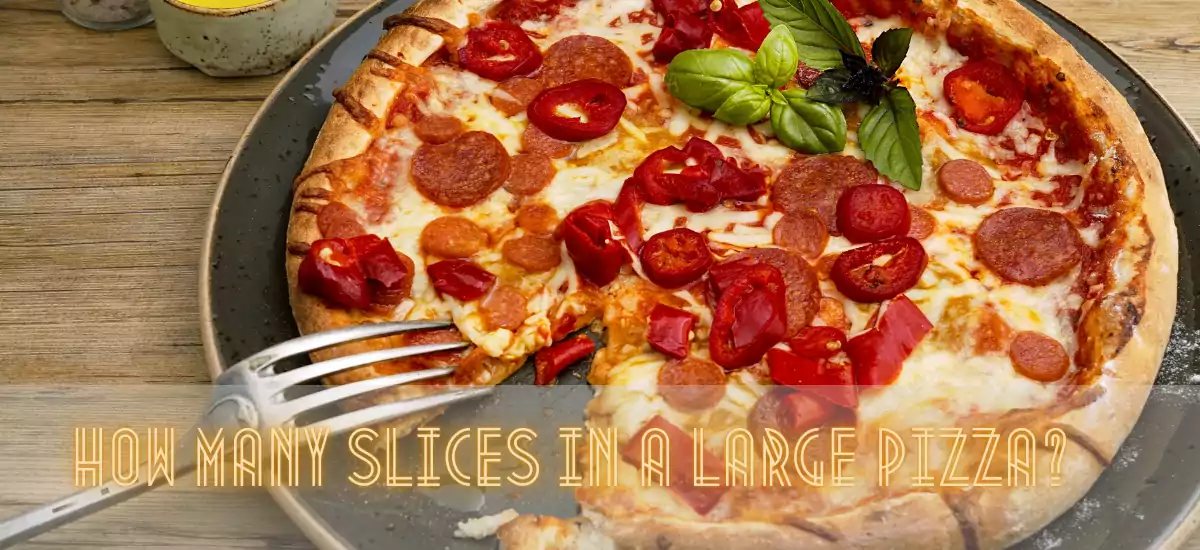 How Many Slices In A Large Pizza?