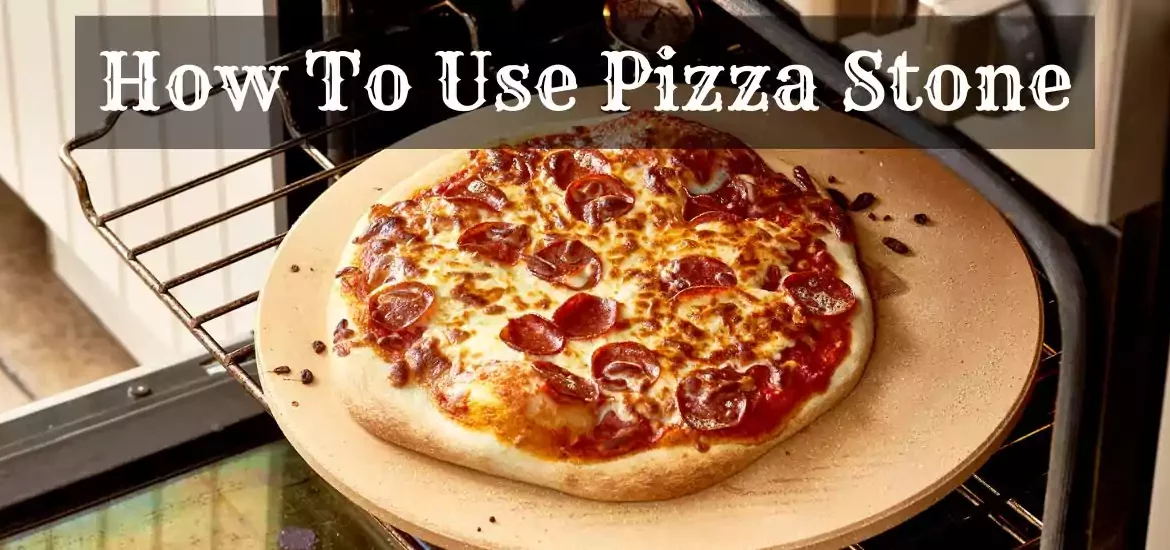 how to use pizza stone