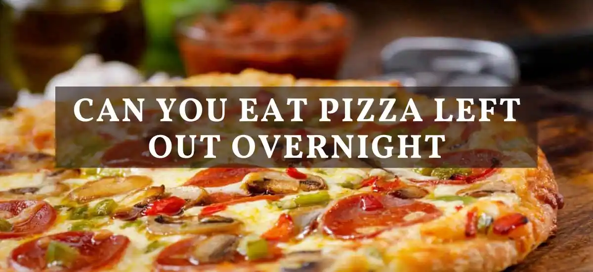 can you eat pizza left out overnight