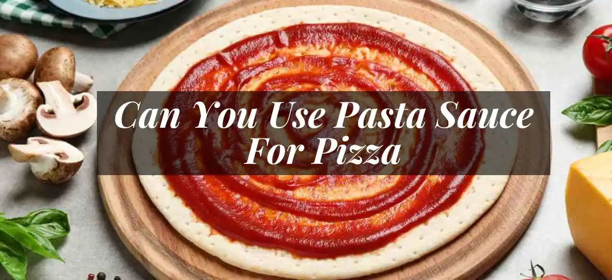 can you use pasta sauce for pizza
