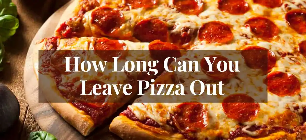 how long can you leave pizza out