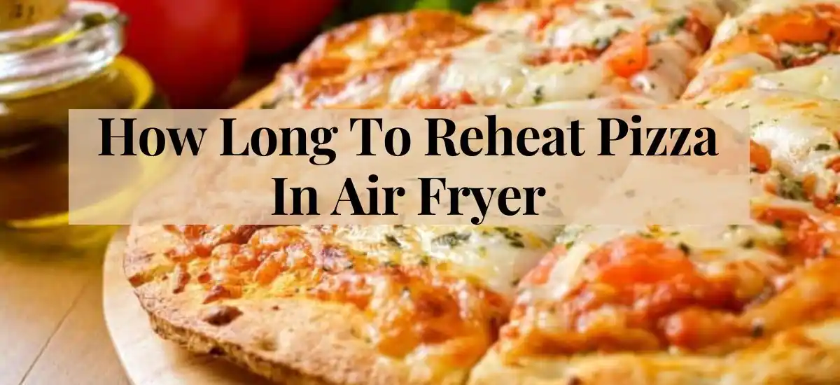how long to reheat pizza in air fryer