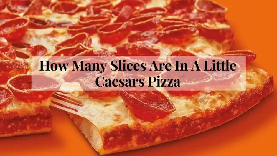 How Many Slices Are In A Little Caesars Pizza?