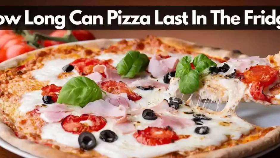 How Long Can Pizza Last In The Fridge