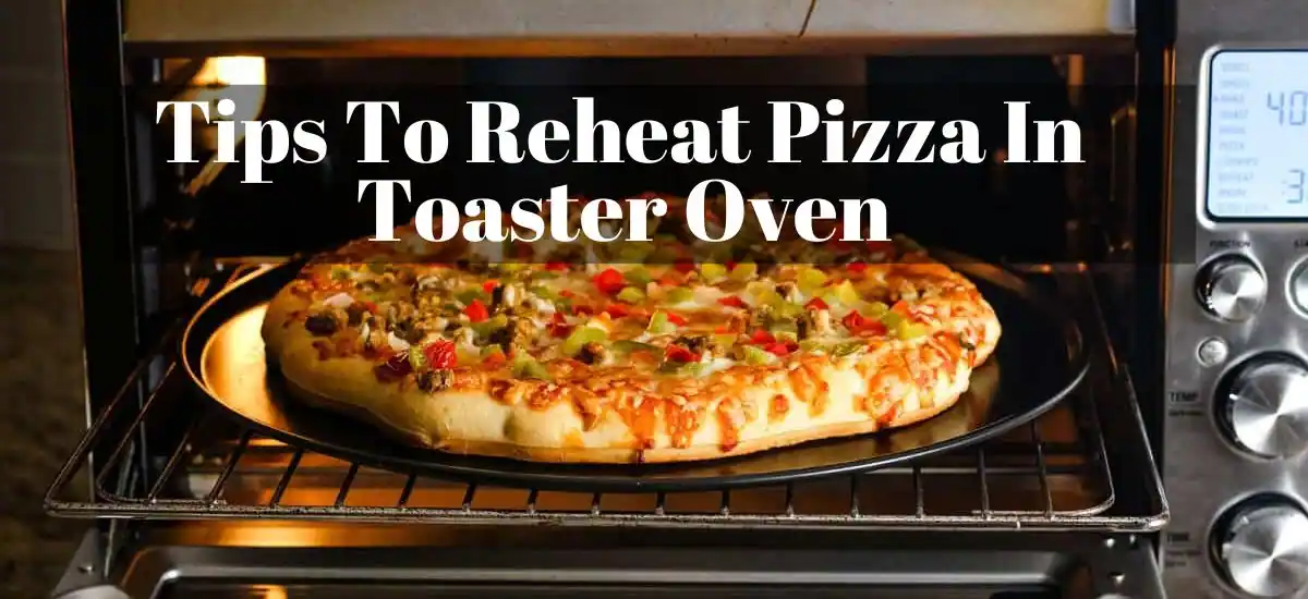 reheat pizza in toaster oven