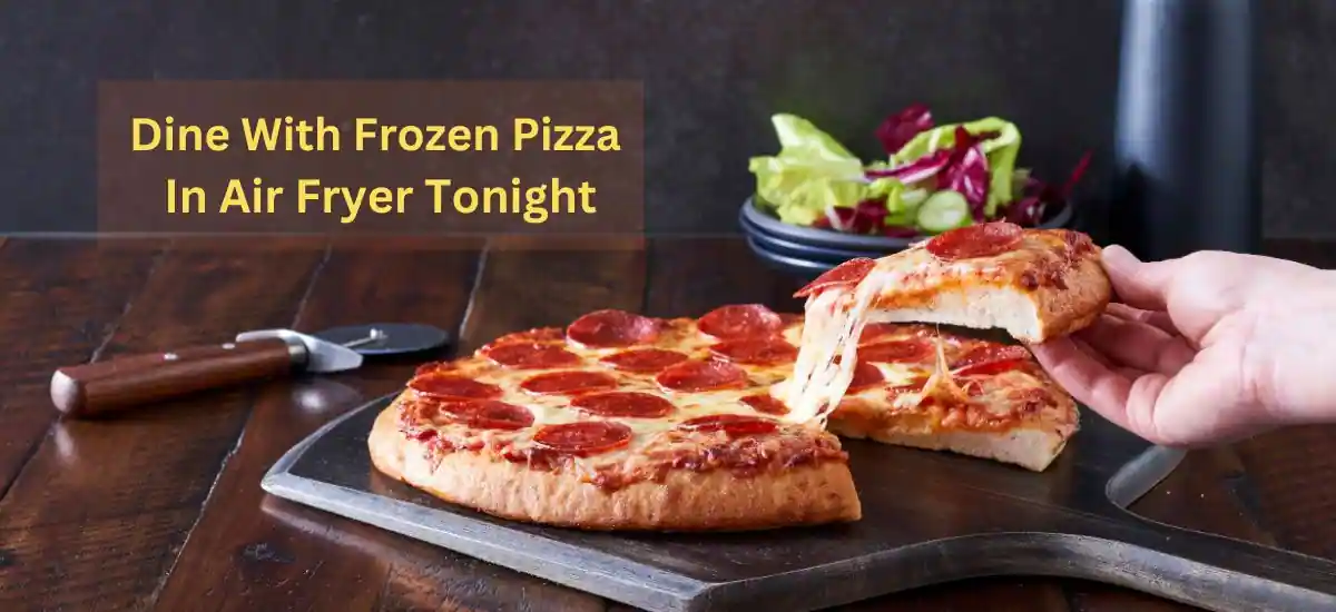 Frozen Pizza In Air fryer