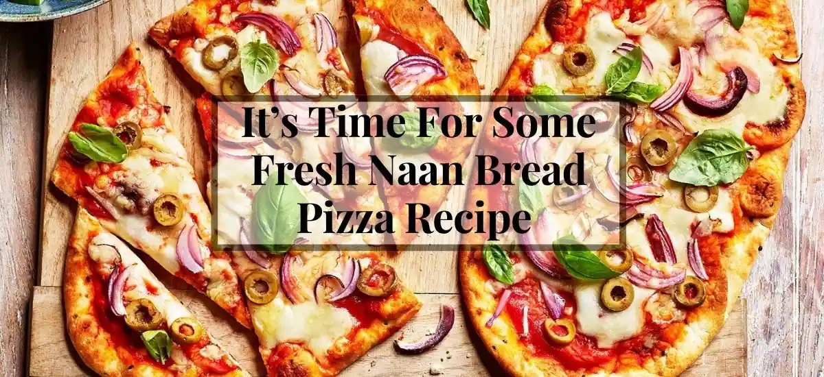 Naan Bread Pizza Recipe