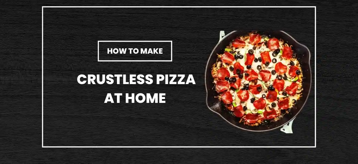 How To Make Crustless Pizza At Home